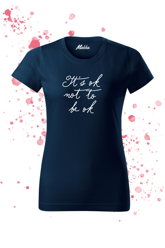 It's ok not to be ok női póló